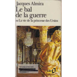 Le bal de la guerre ou La vie de la princesse des Ursins