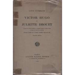 Victor Hugo et Juliette Drouet d'après les lettres inédites de...