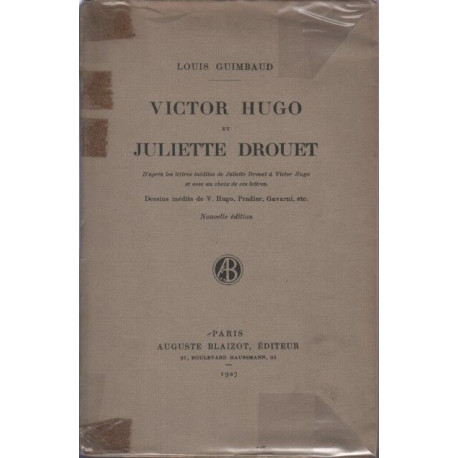 Victor Hugo et Juliette Drouet d'après les lettres inédites de...