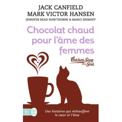 Chocolat chaud pour l'âme des femmes : Des histoires qui...