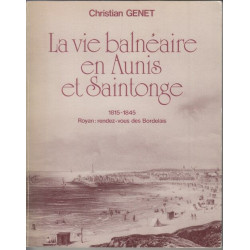 LA VIE BALNEAIRE EN AUNIS ET SAINTONGE 1815-1845 Royan :...