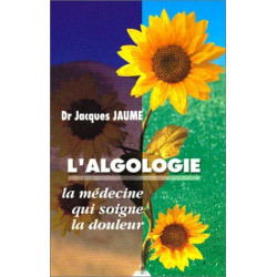 L'algologie : La médecine qui soigne la douleur