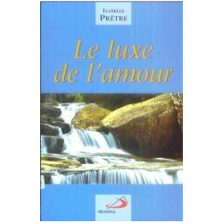 Le luxe de l'amour ou Méditations évangéliques actuelles
