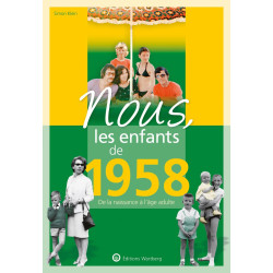 Nous les enfants de 1958: De la naissance à l'âge adulte