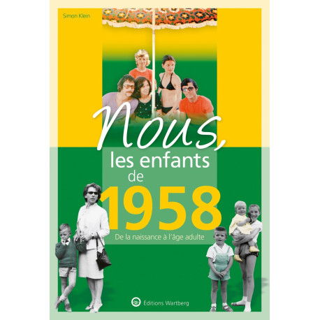 Nous les enfants de 1958: De la naissance à l'âge adulte