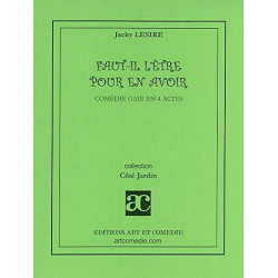 Faut-il l'être pour en avoir ( comedie gaie en 4 actes )