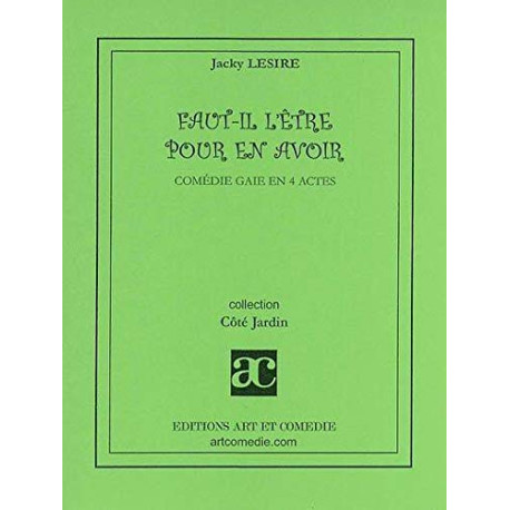 Faut-il l'être pour en avoir ( comedie gaie en 4 actes )