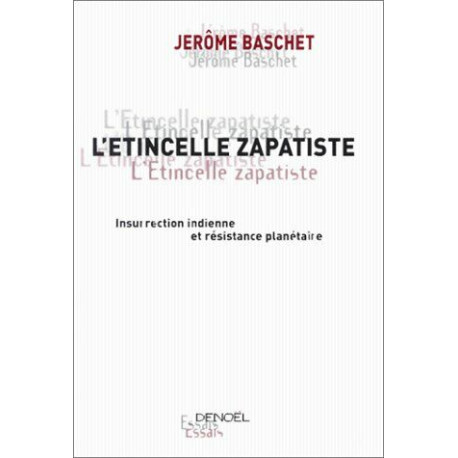 L'Etincelle zapatiste : Insurrection indienne et résistance planétaire