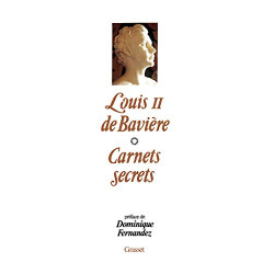 Les carnets secrets de Louis II De Bavière