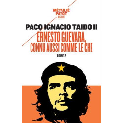 Ernesto Guevara connu aussi comme le Che : Tome 2