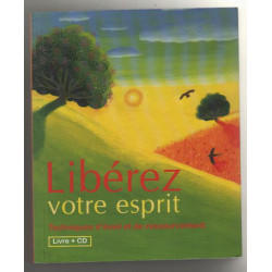 Liberez votre esprit techniques d'eveil et de ressourcement