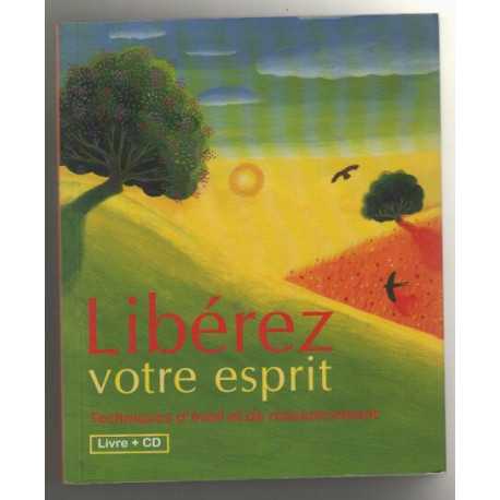 Liberez votre esprit techniques d'eveil et de ressourcement