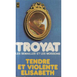 Les semailles et les moissons Tendre et violente elisabeth