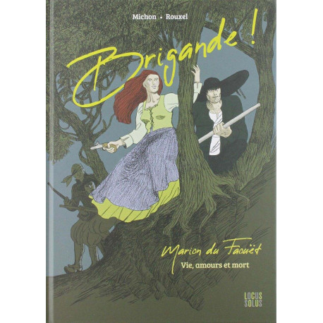 Brigande ! Marion du Faouët - Vie amours et mort
