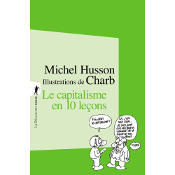 Le capitalisme en 10 leçons: Petit cours illustré d'économie...