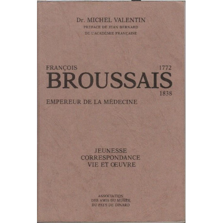 Francois broussais 1772-1838 empereur de la medecine