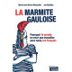 La marmite gauloise : Pourquoi le monde ne veut pas travailler...