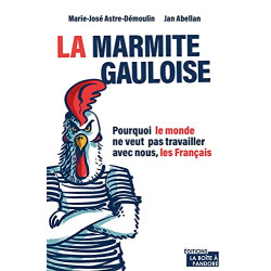La marmite gauloise : Pourquoi le monde ne veut pas travailler...