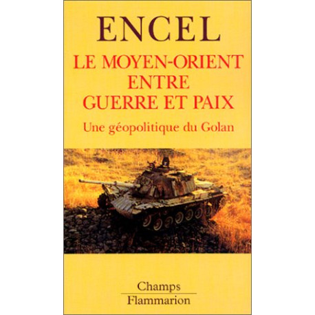 Le Moyen-Orient entre guerre et paix. Une géopolitique du Golan