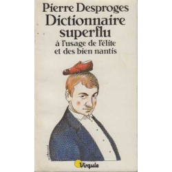 Dictionnaire superflu à l'usage de l'élite et des bien nantis