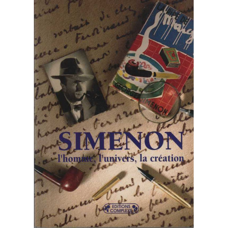 Georges Simenon : L'homme l'univers la création