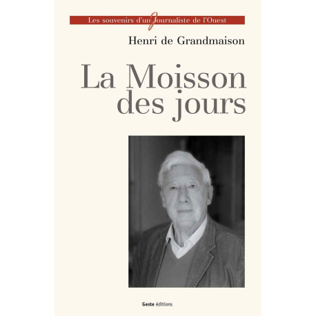 La moisson des jours - Les souvenirs d'un journaliste de l'Ouest