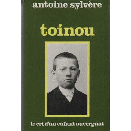 Toinou. Le Cri D'un Enfant Auvergnat