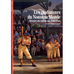 Les gladiateurs du nouveau monde : Histoire des sports aux Etats-Unis