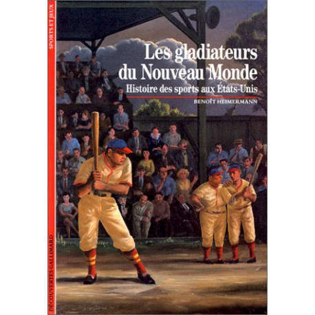 Les gladiateurs du nouveau monde : Histoire des sports aux Etats-Unis