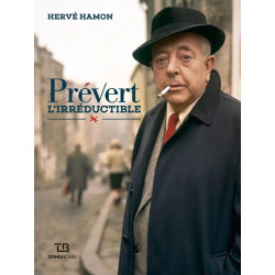 Prevert l'irreductible: Tentative d'un portrait
