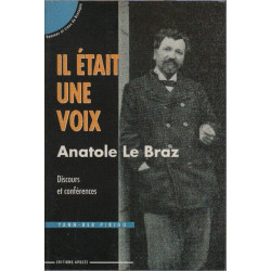 Il était une voix Anatole Le Braz : Discours et conférences