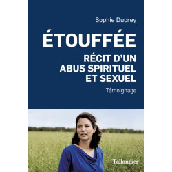 Étouffée : Récit d'un abus spirituel et sexuel