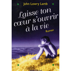 Laisse ton coeur s'ouvrir à la vie