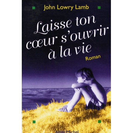 Laisse ton coeur s'ouvrir à la vie