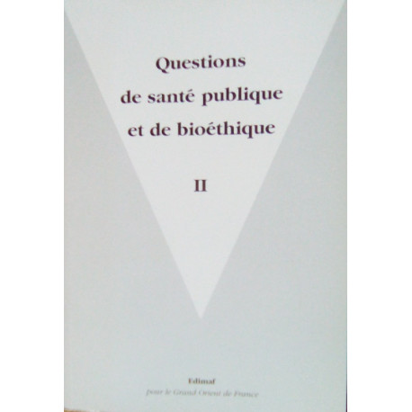 Questions de santé publique et de bioéthique - II