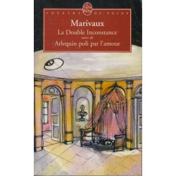 La Double Inconstance. Suivi De Arlequin Poli Par L'amour. Comédies