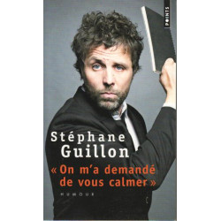 On m'a demandé de vous calmer