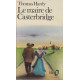 Le Maire de Casterbridge. Histoire d'Un Homme de Caractère