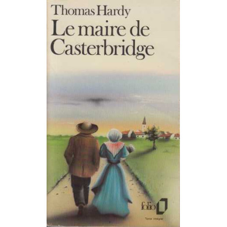 Le Maire de Casterbridge. Histoire d'Un Homme de Caractère
