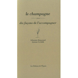 Le Champagne dix façons de le préparer: Dix façons de l'accompagner