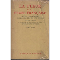 La fleur de la prose francaise : depuis les origines jusqu'a la...