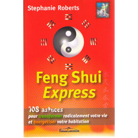 Feng shui express : 108 astuces pour transformer radicalement...