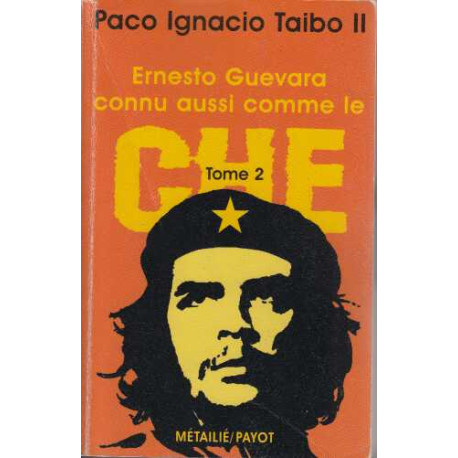 Ernesto Guevara connu aussi comme le Che tome 2