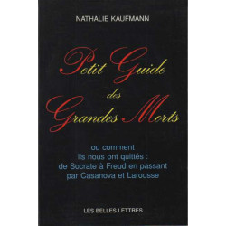 Petit guide des grandes morts. Ou comment ils nous ont quittés :...