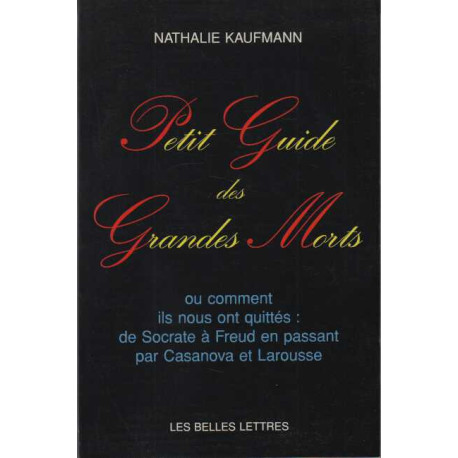Petit guide des grandes morts. Ou comment ils nous ont quittés :...