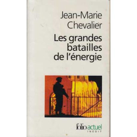 Les grandes batailles de l'énergie : Petit traité d'une économie...