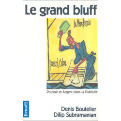 Le grand bluff: pouvoir et argent dans la publicité