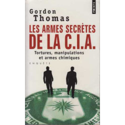 Les armes secrètes de la C.I.A : Tortures manipulations et armes...