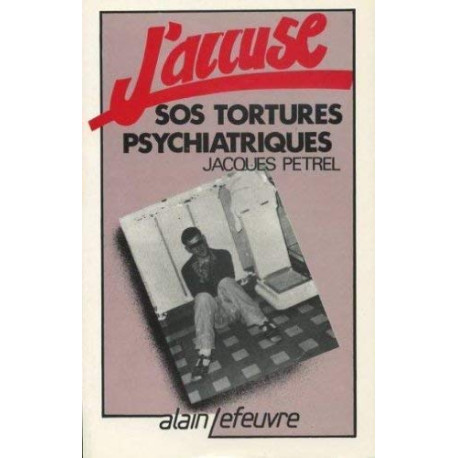 J'accuse - SOS tortures psychiatriques