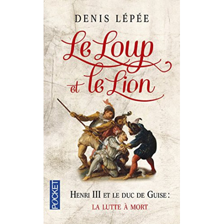 Le Loup et le Lion henri III et le duc de Guise